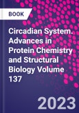 Circadian System. Advances in Protein Chemistry and Structural Biology Volume 137- Product Image