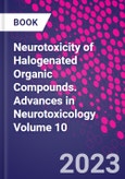 Neurotoxicity of Halogenated Organic Compounds. Advances in Neurotoxicology Volume 10- Product Image