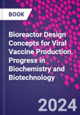 Bioreactor Design Concepts for Viral Vaccine Production. Progress in Biochemistry and Biotechnology- Product Image