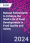 Natural Antioxidants to Enhance the Shelf-Life of Food. Developments in Food Quality and Safety - Product Image
