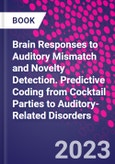 Brain Responses to Auditory Mismatch and Novelty Detection. Predictive Coding from Cocktail Parties to Auditory-Related Disorders- Product Image