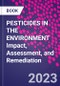 PESTICIDES IN THE ENVIRONMENT Impact, Assessment, and Remediation - Product Image
