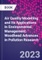 Air Quality Modelling and its Applications in Environmental Management. Woodhead Advances in Pollution Research - Product Thumbnail Image