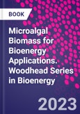 Microalgal Biomass for Bioenergy Applications. Woodhead Series in Bioenergy- Product Image