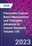 Pancreatic Cancer: Basic Mechanisms and Therapies. Advances in Cancer Research Volume 159- Product Image