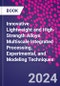 Innovative Lightweight and High-Strength Alloys. Multiscale Integrated Processing, Experimental, and Modeling Techniques - Product Thumbnail Image