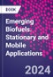 Emerging Biofuels. Stationary and Mobile Applications - Product Thumbnail Image
