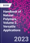 Handbook of Natural Polymers, Volume 3. Versatile Applications - Product Image