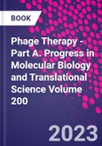 Phage Therapy - Part A. Progress in Molecular Biology and Translational Science Volume 200- Product Image