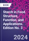 Starch in Food. Structure, Function, and Applications. Edition No. 3 - Product Thumbnail Image