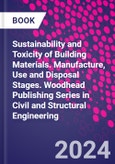 Sustainability and Toxicity of Building Materials. Manufacture, Use and Disposal Stages. Woodhead Publishing Series in Civil and Structural Engineering- Product Image