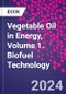 Vegetable Oil in Energy, Volume 1. Biofuel Technology - Product Thumbnail Image