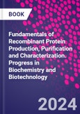 Fundamentals of Recombinant Protein Production, Purification and Characterization. Progress in Biochemistry and Biotechnology- Product Image