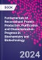 Fundamentals of Recombinant Protein Production, Purification and Characterization. Progress in Biochemistry and Biotechnology - Product Image
