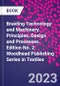 Braiding Technology and Machinery. Principles, Design and Processes. Edition No. 2. Woodhead Publishing Series in Textiles - Product Image