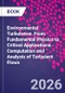 Environmental Turbulence. From Fundamental Physics to Critical Applications. Computation and Analysis of Turbulent Flows - Product Image