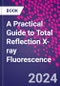 A Practical Guide to Total Reflection X-ray Fluorescence - Product Thumbnail Image