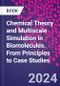 Chemical Theory and Multiscale Simulation in Biomolecules. From Principles to Case Studies - Product Image