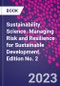 Sustainability Science. Managing Risk and Resilience for Sustainable Development. Edition No. 2 - Product Thumbnail Image