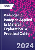 Radiogenic Isotopes Applied to Mineral Exploration. A Practical Guide- Product Image