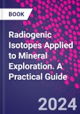 Radiogenic Isotopes Applied to Mineral Exploration. A Practical Guide- Product Image