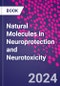 Natural Molecules in Neuroprotection and Neurotoxicity - Product Image