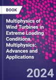 Multiphysics of Wind Turbines in Extreme Loading Conditions. Multiphysics: Advances and Applications- Product Image