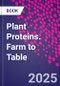 Plant Proteins. Farm to Table - Product Image