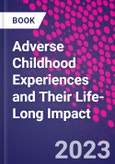 Adverse Childhood Experiences and Their Life-Long Impact- Product Image