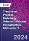 Treatise on Process Metallurgy. Volume 1: Process Fundamentals. Edition No. 2 - Product Thumbnail Image