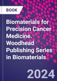 Biomaterials for Precision Cancer Medicine. Woodhead Publishing Series in Biomaterials- Product Image