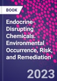 Endocrine-Disrupting Chemicals. Environmental Occurrence, Risk, and Remediation- Product Image