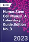 Human Stem Cell Manual. A Laboratory Guide. Edition No. 3 - Product Image