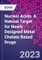 Nucleic Acids. A Natural Target for Newly Designed Metal Chelate Based Drugs - Product Thumbnail Image