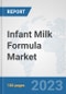 Infant Milk Formula Market: Global Industry Analysis, Trends, Market Size, and Forecasts up to 2030 - Product Thumbnail Image