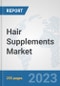 Hair Supplements Market: Global Industry Analysis, Trends, Market Size, and Forecasts up to 2030 - Product Image