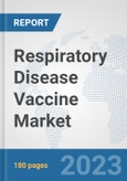 Respiratory Disease Vaccine Market: Global Industry Analysis, Trends, Market Size, and Forecasts up to 2030- Product Image