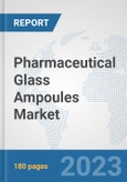 Pharmaceutical Glass Ampoules Market: Global Industry Analysis, Trends, Market Size, and Forecasts up to 2030- Product Image
