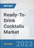Ready-To-Drink Cocktails Market: Global Industry Analysis, Trends, Market Size, and Forecasts up to 2030- Product Image