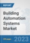 Building Automation Systems Market: Global Industry Analysis, Trends, Market Size, and Forecasts up to 2030 - Product Image