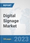 Digital Signage Market: Global Industry Analysis, Trends, Market Size, and Forecasts up to 2030 - Product Image