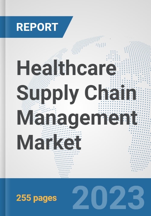 Healthcare Supply Chain Management Market Global Industry Analysis