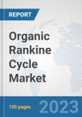 Organic Rankine Cycle Market: Global Industry Analysis, Trends, Market Size, and Forecasts up to 2030- Product Image