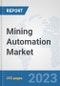Mining Automation Market: Global Industry Analysis, Trends, Market Size, and Forecasts up to 2030 - Product Image