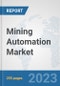 Mining Automation Market: Global Industry Analysis, Trends, Market Size, and Forecasts up to 2030 - Product Thumbnail Image