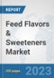 Feed Flavors & Sweeteners Market: Global Industry Analysis, Trends, Market Size, and Forecasts up to 2030 - Product Image