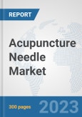 Acupuncture Needle Market: Global Industry Analysis, Trends, Market Size, and Forecasts up to 2030- Product Image