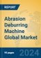 Abrasion Deburring Machine Global Market Insights 2023, Analysis and Forecast to 2028, by Manufacturers, Regions, Technology, Product Type - Product Thumbnail Image