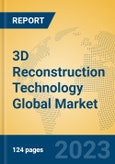 3D Reconstruction Technology Global Market Insights 2023, Analysis and Forecast to 2028, by Market Participants, Regions, Technology, Application, Product Type- Product Image