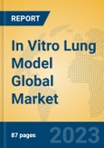 In Vitro Lung Model Global Market Insights 2023, Analysis and Forecast to 2028, by Manufacturers, Regions, Technology, Application, Product Type- Product Image